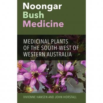 Vivienne Hansen Noongar Bush Medicine: Medicinal Plants Of The South-West Of Western Australia