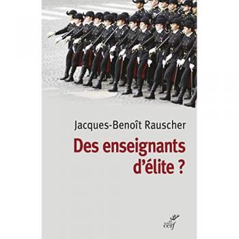 Des Enseignants D'Élite ? : Sociologie Des Professeurs Des Classes Préparatoires Aux Grandes Écoles