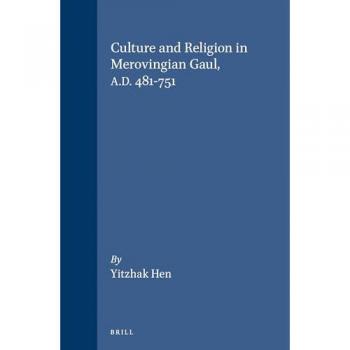 Culture and Religion in Merovingian Gaul, A.D. 481-751