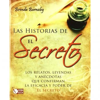 HISTORIAS DE EL SECRETO, LAS. Los relatos, las leyendas y anécdotas que confirma