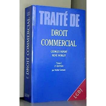 Traité de droit commercial : Tome 1, Commerçants, actes de commerce, entreprise commerciale, fonds de commerce, sociétés commer