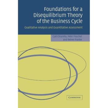 Foundations for a Disequilibrium Theory of the Business Cycle