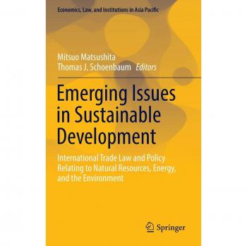 Emerging Issues in Sustainable Development: International Trade Law and Policy Relating to Natural Resources, Energy, and the Environment