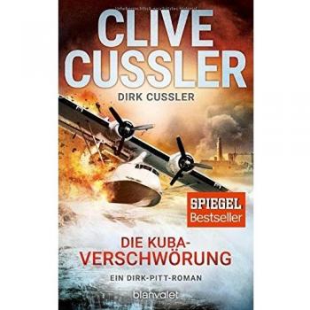 Clive Cussler Die Kuba-Verschwörung: Ein Dirk-Pitt-Roman (Die Dirk-Pitt-Abenteuer, Band 23)