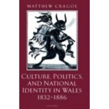 Culture, Politics and National Identity in Wales, 1832-1886