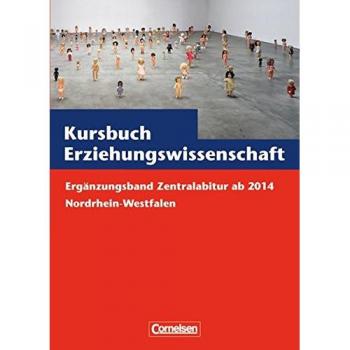 Kursbuch Erziehungswissenschaft: Zentralabitur 2015/2016 Nordrhein-Westfalen: Ergänzungsband