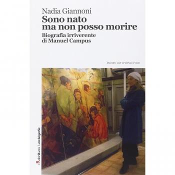 Sono nato ma non posso morire. Biografia irriverente di Manuel Campus