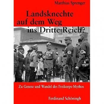 Landsknechte auf dem Weg ins Dritte Reich?: Zu Genese und Wandel des Freikorps-Mythos