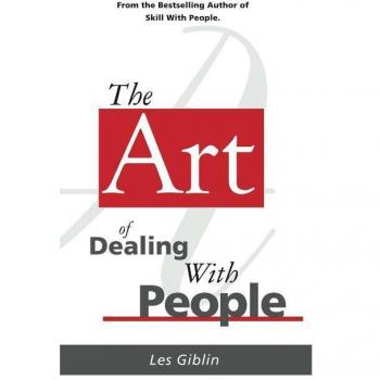 The Art of Dealing with People by Les Giblin