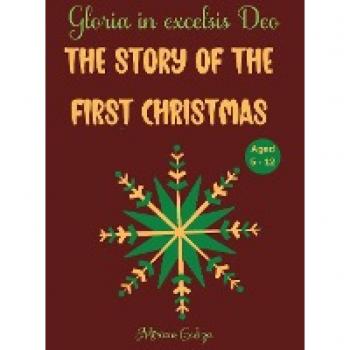 THE STORY OF THE FIRST CHRISTMAS: Gloria in excelsis Deo, Aged 5