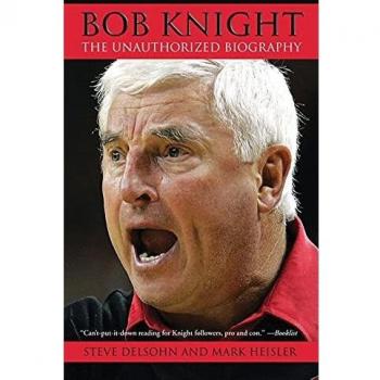 Bob Knight : The Unauthorized Biography