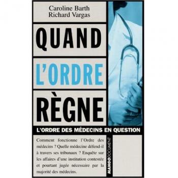 Quand l'ordre règne. : L'ordre des médecins en question