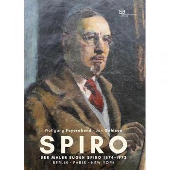 Spiro. Der Maler Eugen Spiro 1874-1972. Berlin, Paris, New York.