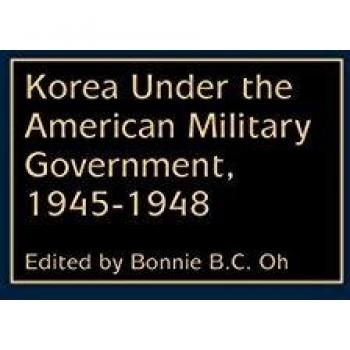 Korea Under the American Military Government 1945-1948