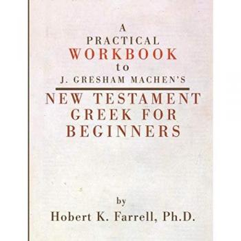 Farrell, Hobert: Practical Workbook to J. Gresham Machen's New Testament Greek for Beginners