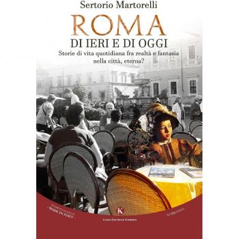 Roma di ieri e di oggi. Storie di vita quotidiana fra realtà e fantasia nella città, eterna?