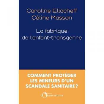 La fabrique de l'enfant-transgenre : comment protéger les mineurs d'un scandale sanitaire ?