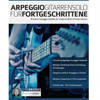 Arpeggio-Gitarrensolo für Fortgeschrittene: Kreative Arpeggio-Studien für moderne Rock & Fusion-Gitarre