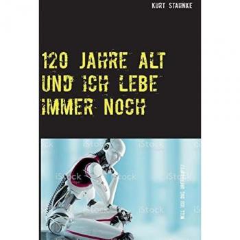 120 Jahre alt und ich lebe immer noch