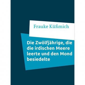 Die Zwölfjährige die die irdischen Meere leerte und den Mond besiedelte