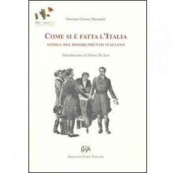 Come si è fatta l'Italia. Storia del Risorgimento italiano narrata ai fanciulli. Brevi racconti per la terza classe elementare