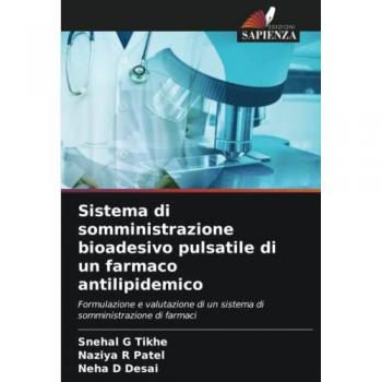 Sistema di somministrazione bioadesivo pulsatile di un farmaco antilipidemico: Formulazione e valutazione di un sistema di somministrazione di farmaci