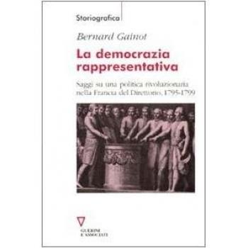 La democrazia rappresentativa. Saggi su una politica rivoluzionaria nella Francia del Direttorio, 1795-1799