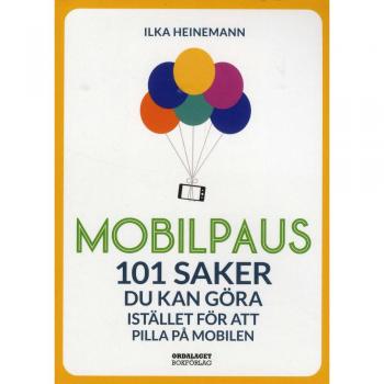 Mobilpaus: 101 saker som du kan göra istället för att pilla på mobilen
