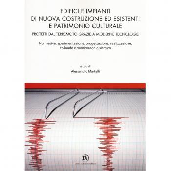 Edifici e impianti di nuova costruzione ed esistenti e patrimonio culturale. Normativa, sperimentazione, progettazione, realizzazione, collaudo e monitoraggio sismico