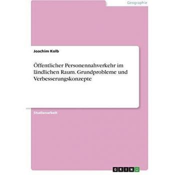 Öffentlicher Personennahverkehr im ländlichen Raum. Grundprobleme und Verbesserungskonzepte