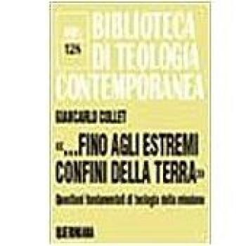 «...Fino agli estremi confini della terra». Questioni fondamentali di teologia della missione