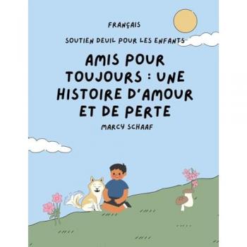 Schaaf, Marcy: Amis pour toujours FRENCH Forever Friends a Tale of Love and Loss