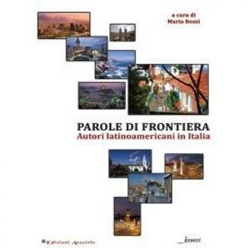 Parole di frontiera. Autori latinoamericani in Italia