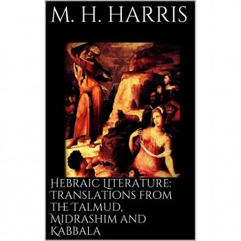 Hebraic Literature: Translations from the Talmud Midrashim and Kabbala