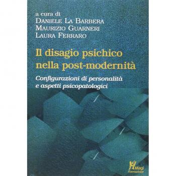 Il disagio psichico nella post-modernità. Configurazioni di personalità e aspetti psicopatologici