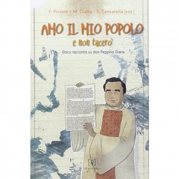 Amo il mio popolo e non tacerò. Docu-racconto su don Peppino Diana
