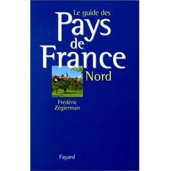 LE GUIDE DES PAYS DE FRANCE. Tome 1, Le Nord (Litt.Gene.)