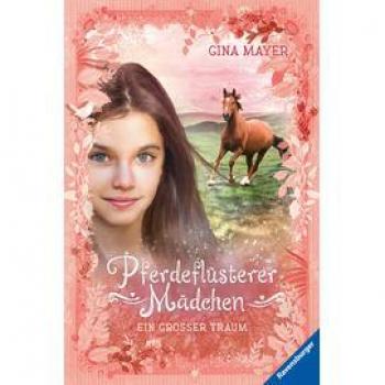 Mayer, Gina: Pferdeflüsterer-Mädchen, Band 2: Ein großer Traum