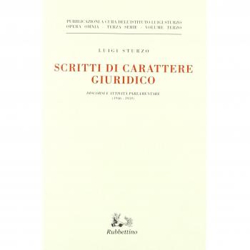 Scritti di carattere giuridico. Discorsi e attività parlamentare