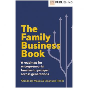 Alfredo De Massis The Family Business Book: A roadmap for entrepreneurial families to prosper across generations