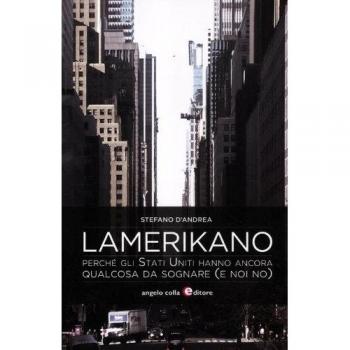 Lamerikano. Perché gli Stati Uniti hanno ancora qualcosa da sognare