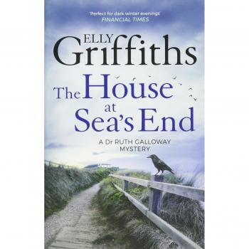 The House at Sea's End: The Dr Ruth Galloway Mysteries 3 by Elly Griffiths...