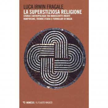 La superstiziosa religione. Storia e antropologia tra manoscritti...