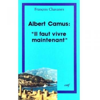 Albert Camus, Il Faut Vivre Maintenant