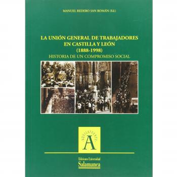 La unión general de trabajadores en castilla y león (1888-1998)