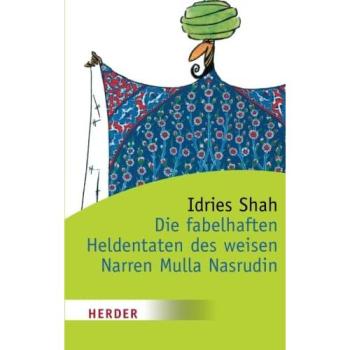 Die fabelhaften Heldentaten des weisen Narren Mulla Nasrudin (HERDER spektrum)