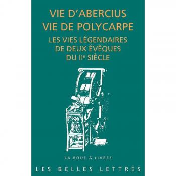Vie d'Abercius. Vie de Polycarpe