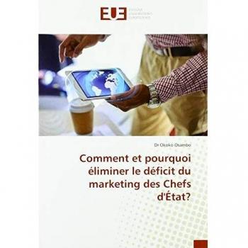 Comment et pourquoi éliminer le déficit du marketing des Chefs d'État?