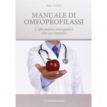 Manuale di omeoprofilassi. L'alternativa omeopatica alle vaccinazioni