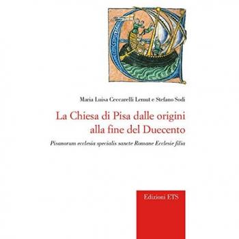 La chiesa di Pisa dalle origini alla fine del Duecento. Pisanorum ecclesia specialis sancte Romane Ecclesie filia